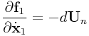 \displaystyle\frac{\partial{\bf f}_{1}}{\partial\dot{\bf x}_{1}}=-d{\bf U}_{n}