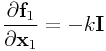 \frac{\partial{\bf f}_{1}}{\partial{\bf x}_{1}}=-k{\bf I}