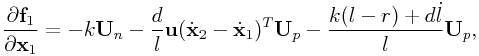\displaystyle\frac{\partial{\bf f}_{1}}{\partial{\bf x}_{1}}=-k{\bf U}_{n}-\frac{d}{l}{\bf u}(\dot{\bf x}_{2}-\dot{\bf x}_{1})^{T}{\bf U}_{p}-\frac{k(l-r)+d\dot{l}}{l}{\bf U}_{p},