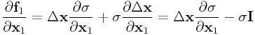 \frac{\partial{\bf f}_{1}}{\partial{\bf x}_{1}}=\Delta{\bf x}\frac{\partial\sigma}{\partial{\bf x}_{1}}+\sigma\frac{\partial\Delta{\bf x}}{\partial{\bf x}_{1}}\\
=\Delta{\bf x}\frac{\partial\sigma}{\partial{\bf x}_{1}}-\sigma{\bf I}
