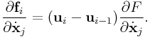 \frac{\partial{\bf f}_{i}}{\partial\dot{\bf x}_{j}}=({\bf u}_{i}-{\bf u}_{{i-1}})\frac{\partial F}{\partial\dot{\bf x}_{{j}}}.