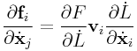 \frac{\partial{\bf f}_{i}}{\partial\dot{\bf x}_{j}}=\frac{\partial F}{\partial\dot{L}}{\bf v}_{i}\frac{\partial\dot{L}}{\partial\dot{\bf x}_{i}}