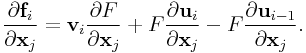 \frac{\partial{\bf f}_{i}}{\partial{\bf x}_{j}}={\bf v}_{i}\frac{\partial F}{\partial{\bf x}_{j}}+F\frac{\partial{\bf u}_{i}}{\partial{\bf x}_{j}}-F\frac{\partial{\bf u}_{{i-1}}}{\partial{\bf x}_{j}}.