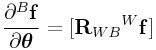 \frac{\partial{}^{B}{\bf f}}{\partial\boldsymbol{\theta}}=[{\bf R}_{{WB}}{}^{W}{\bf f}]
