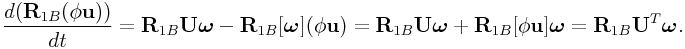 \frac{d({\bf R}_{{1B}}(\phi{\bf u}))}{dt}={\bf R}_{{1B}}{\bf U}\boldsymbol{\omega}-{\bf R}_{{1B}}[\boldsymbol{\omega}](\phi{\bf u})={\bf R}_{{1B}}{\bf U}\boldsymbol{\omega}+{\bf R}_{{1B}}[\phi{\bf u}]\boldsymbol{\omega}={\bf R}_{{1B}}{\bf U}^{T}\boldsymbol{\omega}.