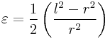 \varepsilon=\frac{1}{2}\left(\frac{l^{2}-r^{2}}{r^{2}}\right)