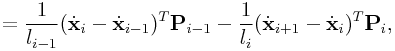 \displaystyle=\frac{1}{l_{{i-1}}}(\dot{\bf x}_{i}-\dot{\bf x}_{{i-1}})^{T}{\bf P}_{{i-1}}-\frac{1}{l_{i}}(\dot{\bf x}_{{i+1}}-\dot{\bf x}_{{i}})^{T}{\bf P}_{i},