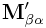 \displaystyle{\bf M}_{{\beta\alpha}}^{{\prime}}