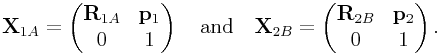 {\bf X}_{{1A}}=\left(\begin{matrix}{\bf R}_{{1A}}&{\bf p}_{1}\\
0&1\end{matrix}\right)\quad\text{and}\quad{\bf X}_{{2B}}=\left(\begin{matrix}{\bf R}_{{2B}}&{\bf p}_{2}\\
0&1\end{matrix}\right).