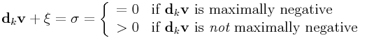 {\bf d}_{k}{\bf v}+\xi=\sigma=\left\{\begin{array}[]{ll}=0&\mbox{if ${\bf d}_{k}{\bf v}$ is maximally negative}\\
>0&\mbox{if ${\bf d}_{k}{\bf v}$ is {\it not} maximally negative}\end{array}\right.