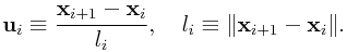 {\bf u}_{i}\equiv\frac{{\bf x}_{{i+1}}-{\bf x}_{i}}{l_{i}},\quad l_{i}\equiv\|{\bf x}_{{i+1}}-{\bf x}_{i}\|.