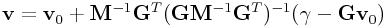 {\bf v}={\bf v}_{0}+{\bf M}^{{-1}}{\bf G}^{T}({\bf G}{\bf M}^{{-1}}{\bf G}^{T})^{{-1}}(\gamma-{\bf G}{\bf v}_{0})