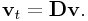 {\bf v}_{t}={\bf D}{\bf v}.