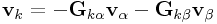 {\bf v}_{{k}}=-{\bf G}_{{k\alpha}}{\bf v}_{{\alpha}}-{\bf G}_{{k\beta}}{\bf v}_{{\beta}}