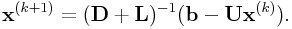 {\bf x}^{{(k+1)}}=({\bf D}+{\bf L})^{{-1}}({\bf b}-{\bf U}{\bf x}^{{(k)}}).