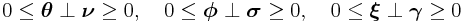 \displaystyle 0\leq\boldsymbol{\theta}\perp\boldsymbol{\nu}\geq 0,\quad 0\leq\boldsymbol{\phi}\perp\boldsymbol{\sigma}\geq 0,\quad 0\leq\boldsymbol{\xi}\perp\boldsymbol{\gamma}\geq 0