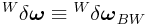 {}^{W}\delta\boldsymbol{\omega}\equiv{}^{W}\delta\boldsymbol{\omega}_{{BW}}