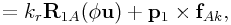 \displaystyle=k_{r}{\bf R}_{{1A}}(\phi{\bf u})+{\bf p}_{1}\times{\bf f}_{{Ak}},