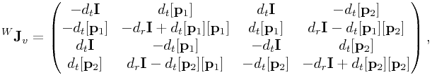 {}^{W}{\bf J}_{v}=\left(\begin{matrix}-d_{t}{\bf I}&d_{t}[{\bf p}_{1}]&d_{t}{\bf I}&-d_{t}[{\bf p}_{2}]\\
-d_{t}[{\bf p}_{1}]&-d_{r}{\bf I}+d_{t}[{\bf p}_{1}][{\bf p}_{1}]&d_{t}[{\bf p}_{1}]&d_{r}{\bf I}-d_{t}[{\bf p}_{1}][{\bf p}_{2}]\\
d_{t}{\bf I}&-d_{t}[{\bf p}_{1}]&-d_{t}{\bf I}&d_{t}[{\bf p}_{2}]\\
d_{t}[{\bf p}_{2}]&d_{r}{\bf I}-d_{t}[{\bf p}_{2}][{\bf p}_{1}]&-d_{t}[{\bf p}_{2}]&-d_{r}{\bf I}+d_{t}[{\bf p}_{2}][{\bf p}_{2}]\\
\end{matrix}\right),