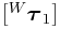 [{}^{W}\boldsymbol{\tau}_{1}]