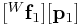 [{}^{W}{\bf f}_{1}][{\bf p}_{1}]