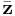 \bar{\bf z}