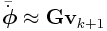\bar{\dot{\boldsymbol{\phi}}}\approx{\bf G}{\bf v}_{{k+1}}