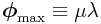\boldsymbol{\phi}_{\text{max}}\equiv\mu\lambda