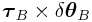 \boldsymbol{\tau}_{B}\times\delta\boldsymbol{\theta}_{B}
