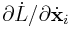 \partial\dot{L}/\partial\dot{\bf x}_{i}