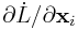 \partial\dot{L}/\partial{\bf x}_{i}