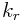 k_{r}