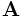 {\bf A}
