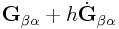 {\bf G}_{{\beta\alpha}}+h\dot{\bf G}_{{\beta\alpha}}