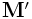 {\bf M}^{{\prime}}