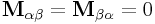 {\bf M}_{{\alpha\beta}}={\bf M}_{{\beta\alpha}}=0