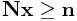 {\bf N}{\bf x}\geq{\bf n}