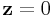 {\bf z}=0