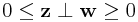 \displaystyle 0\leq{\bf z}\perp{\bf w}\geq 0