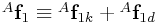 {}^{A}{\bf f}_{1}\equiv{}^{A}{\bf f}_{{1k}}+{}^{A}{\bf f}_{{1d}}