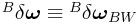 {}^{B}\delta\boldsymbol{\omega}\equiv{}^{B}\delta\boldsymbol{\omega}_{{BW}}
