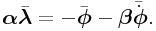 \boldsymbol{\alpha}\bar{\boldsymbol{\lambda}}=-\bar{\boldsymbol{\phi}}-\boldsymbol{\beta}\bar{\dot{\boldsymbol{\phi}}}.