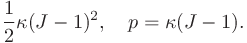 \frac{1}{2}\kappa(J-1)^{2},\quad p=\kappa(J-1).