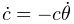 \dot{c}=-c\dot{\theta}