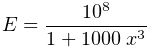 E=\frac{10^{8}}{1+1000\;x^{3}}