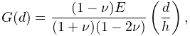G(d)=\frac{(1-\nu)E}{(1+\nu)(1-2\nu)}\left(\frac{d}{h}\right),